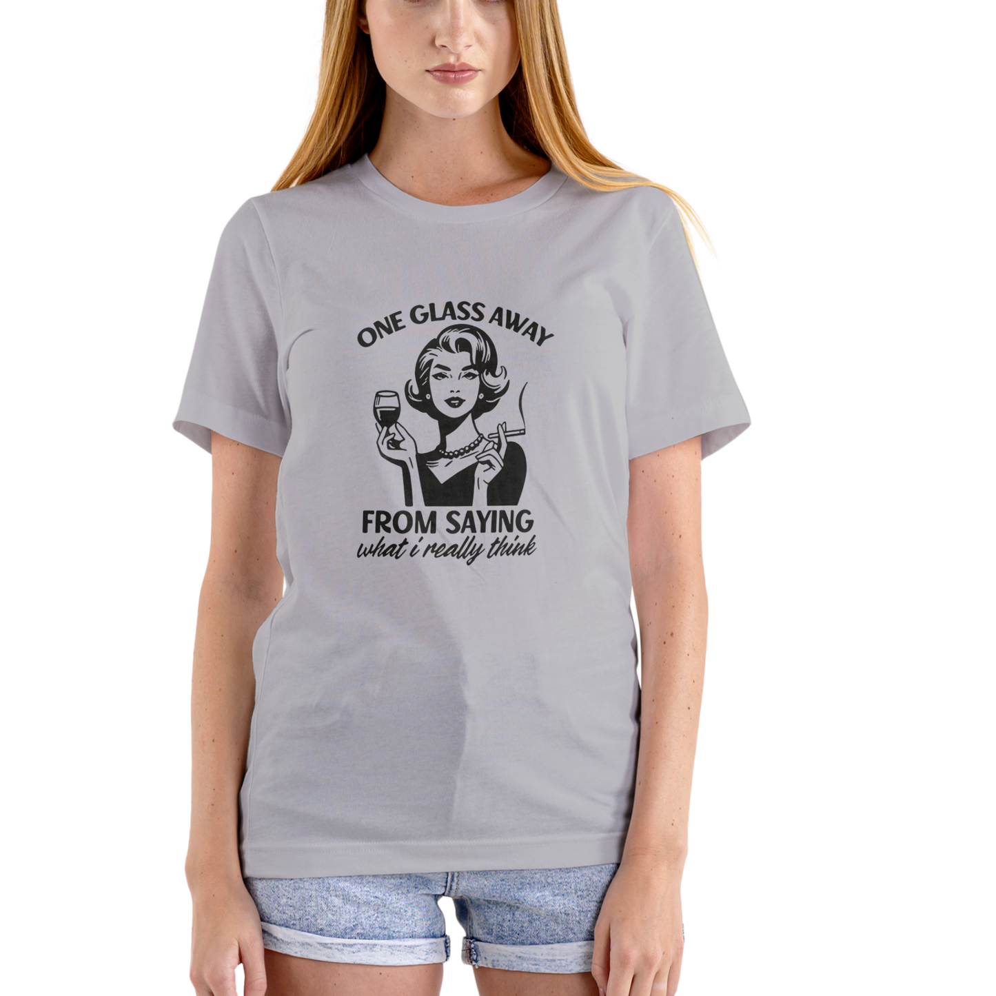 ONE GLASS AWAY FROM SAYING WHAT I REALLY THINK – Funny T-Shirt (Unisex Cotton)