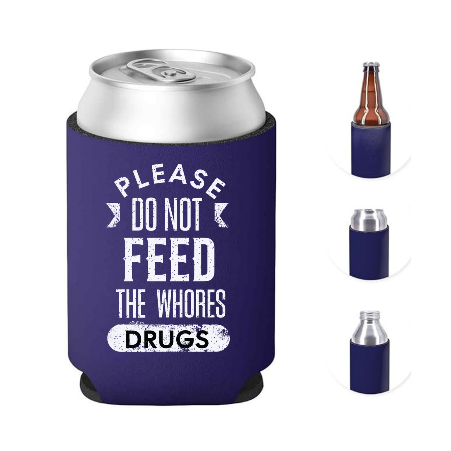 Please Do Not Feed the Whores Funny Can Cooler