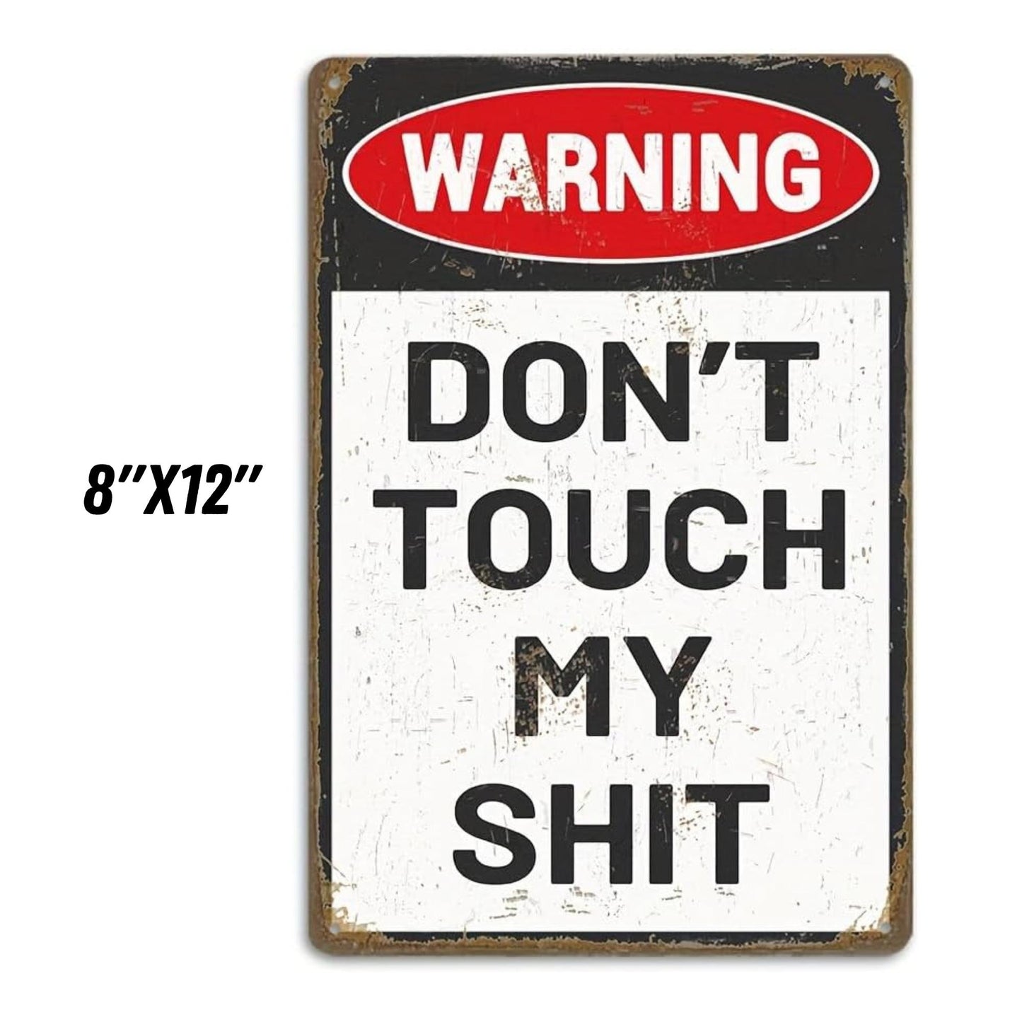 Don't touch my sh!t 8x12" aluminum sign