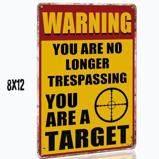 Warning You Are No Longer Trespassing You Are A Target 8x12 Aluminum Sign