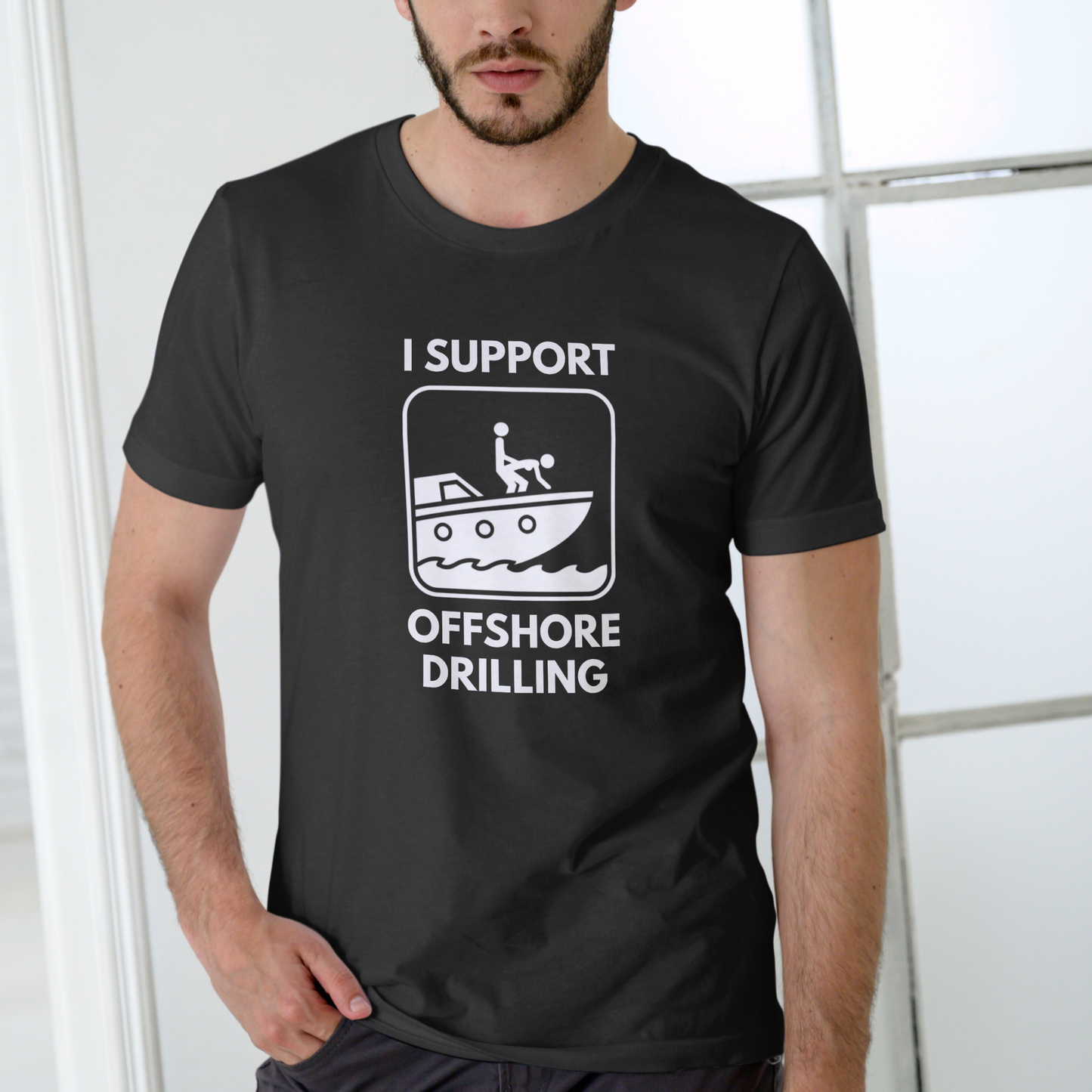I Support Offshore Drilling Funny T-Shirt