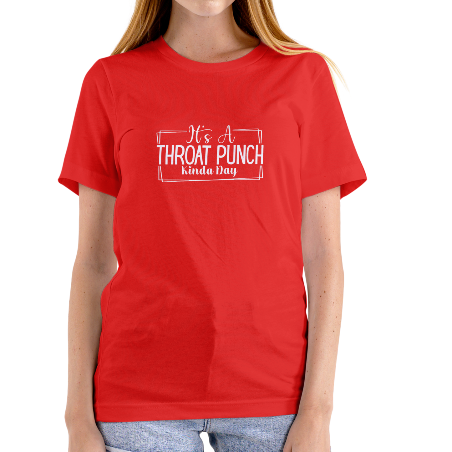 IT’S A THROAT PUNCH KINDA DAY – Funny Sassy T-Shirt (Unisex Cotton)