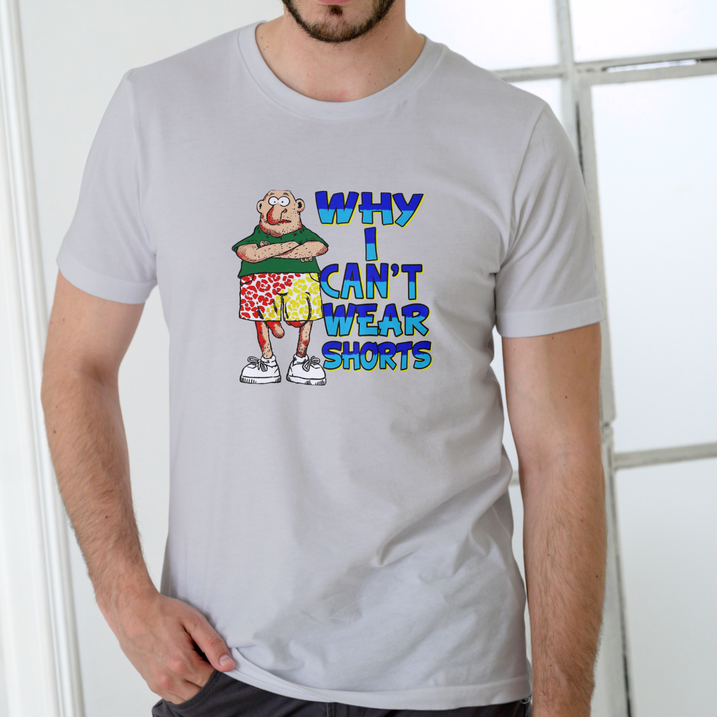 WHY I CAN'T WEAR SHORTS Funny T Shirts, Unisex Cotton