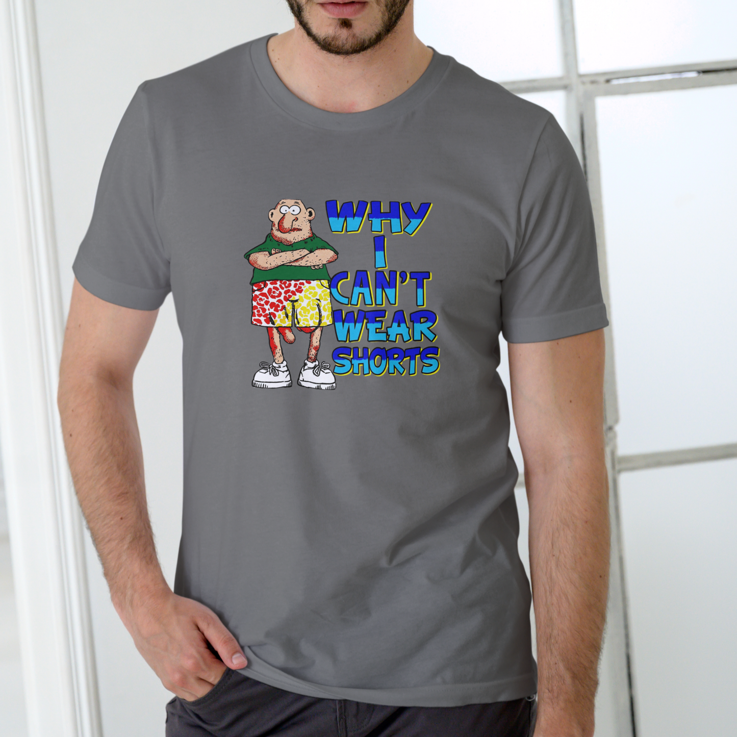 WHY I CAN'T WEAR SHORTS Funny T Shirts, Unisex Cotton