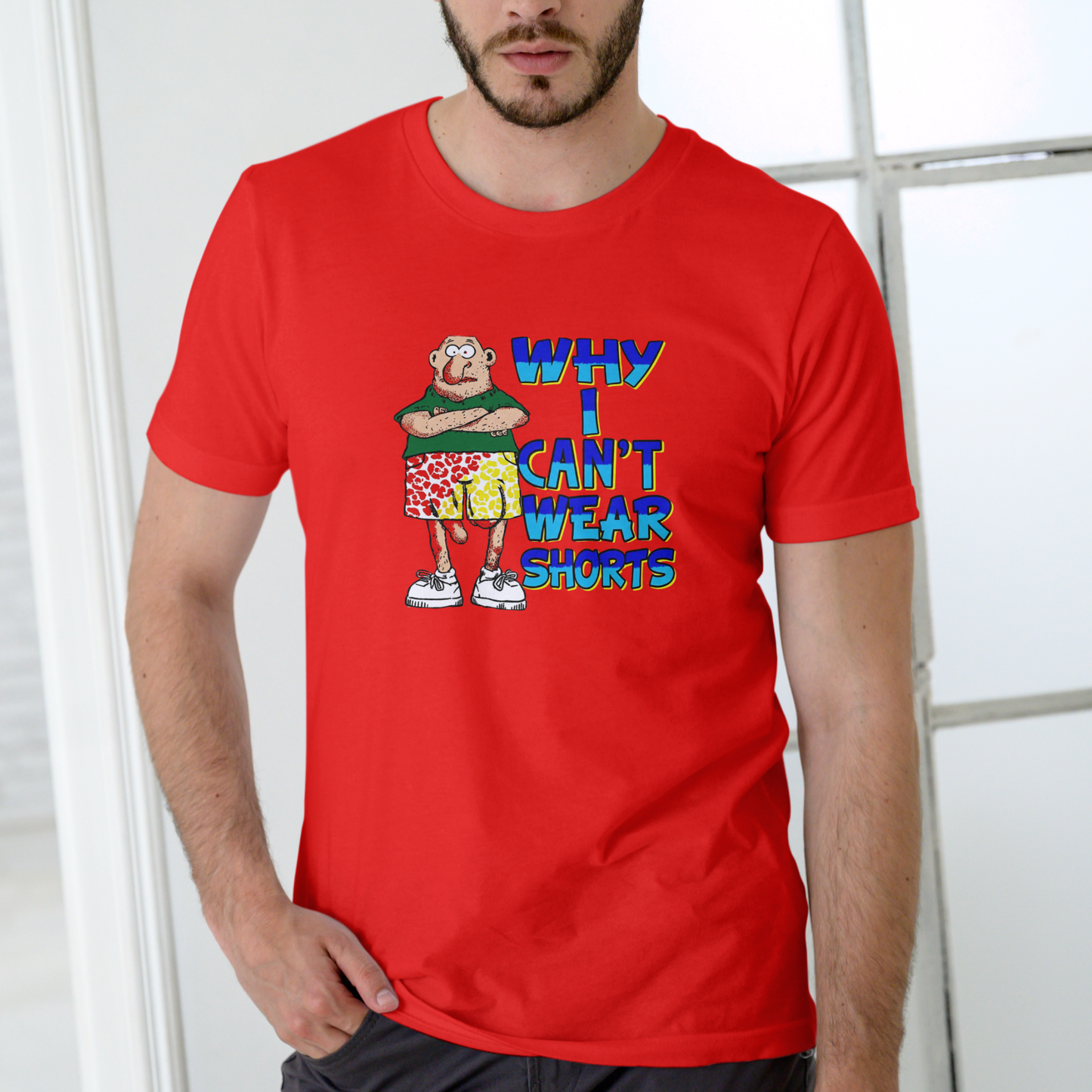 WHY I CAN'T WEAR SHORTS Funny T Shirts, Unisex Cotton