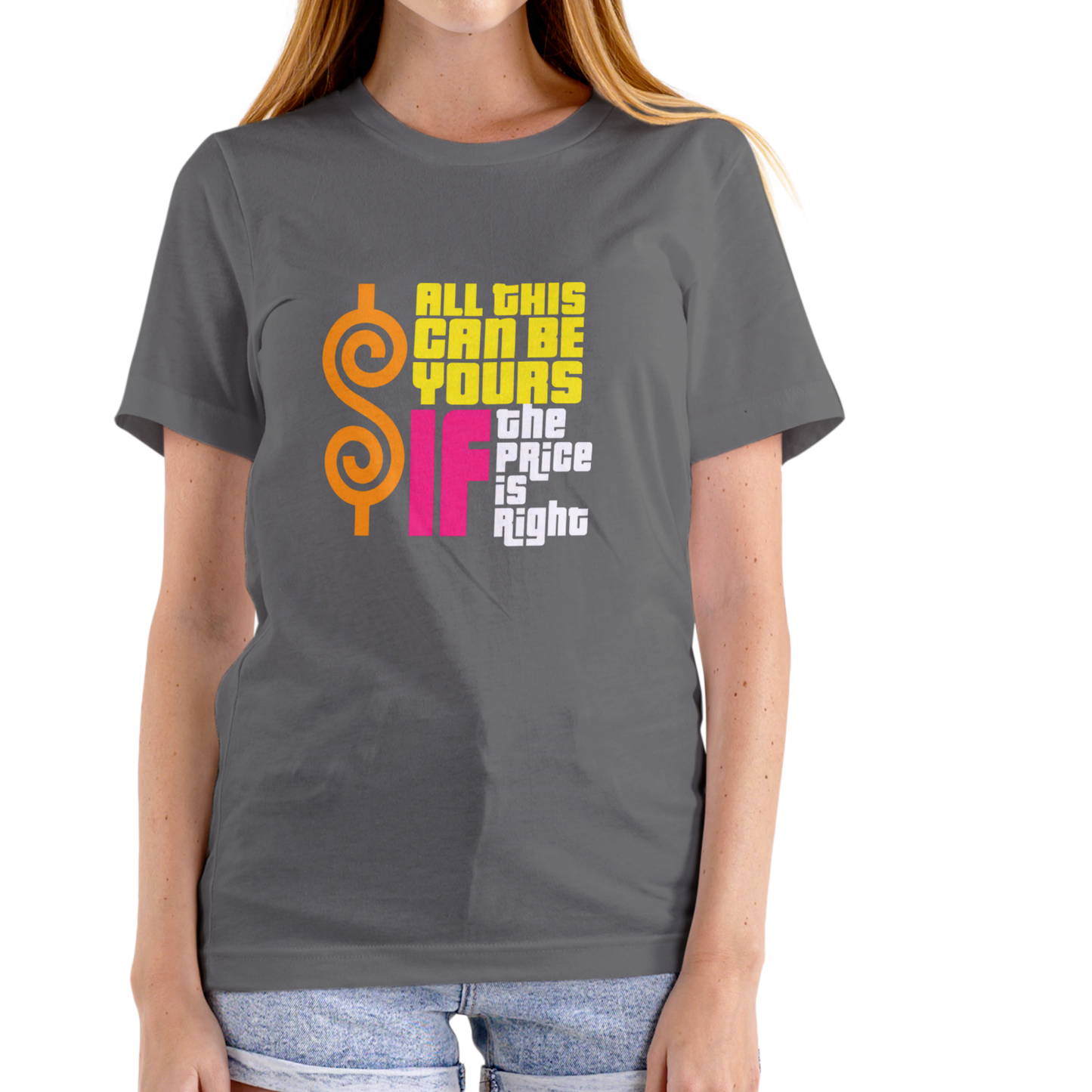 All This Could Be Yours IF The Price Is Right T Shirt, Unisex Cotton
