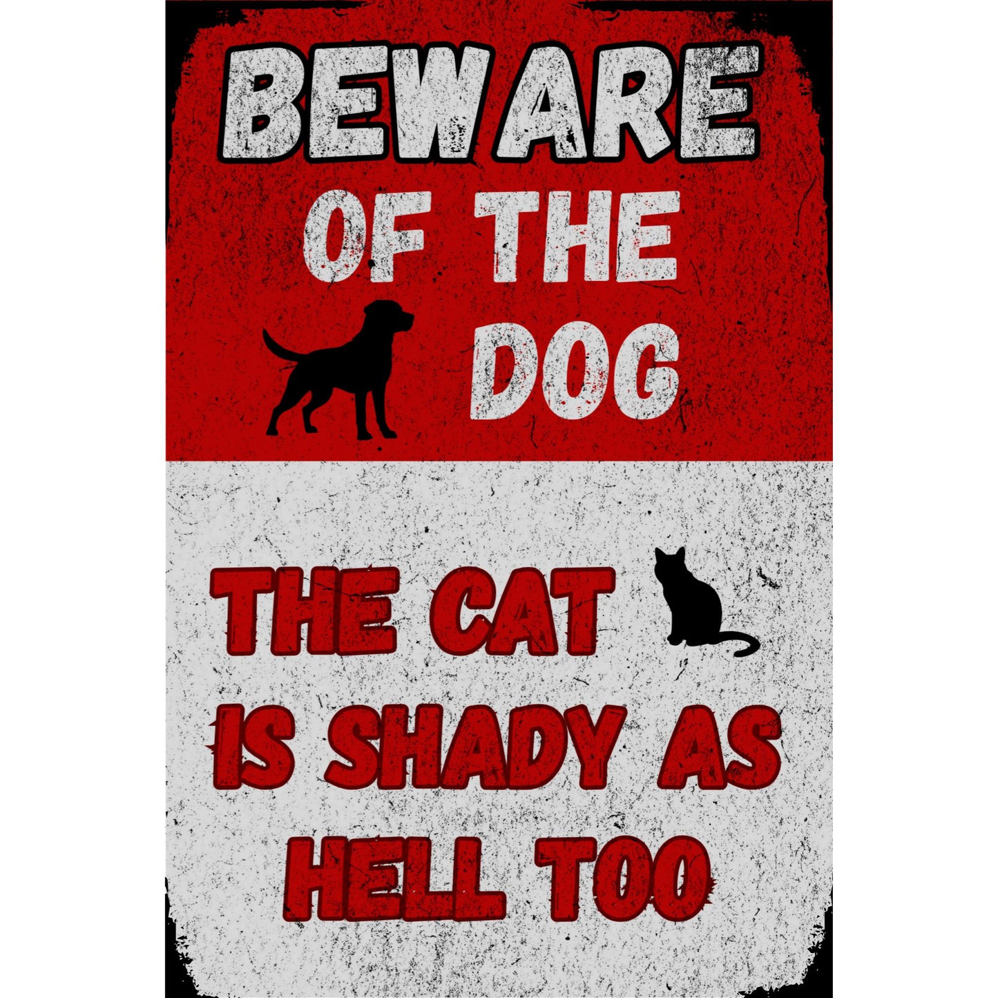 BEWARE OF DOG THE CAT IS SHADY AS HELL TOO 8X12 Aluminum Sign