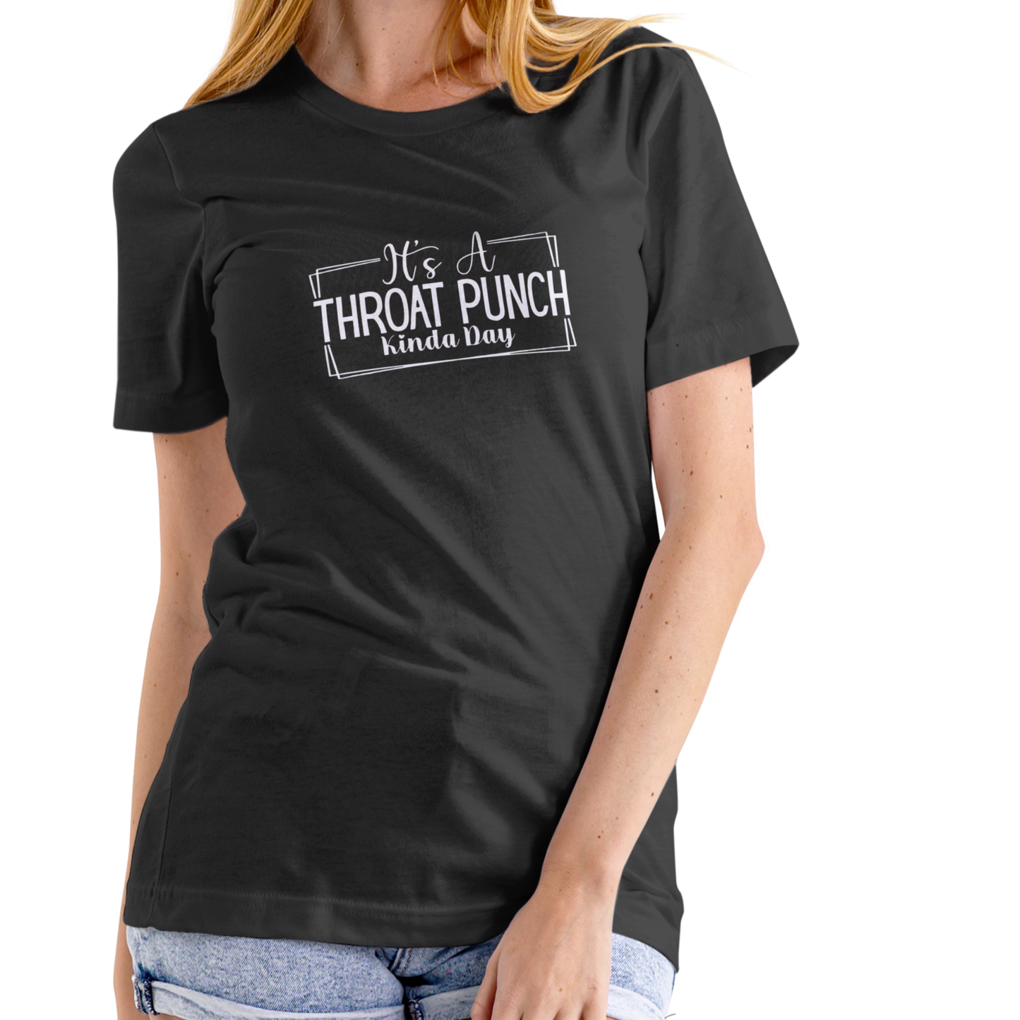 IT’S A THROAT PUNCH KINDA DAY – Funny Sassy T-Shirt (Unisex Cotton)
