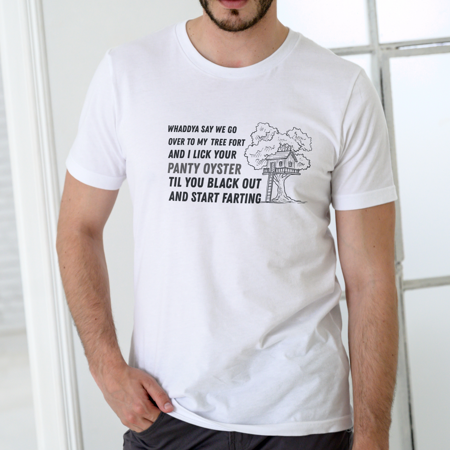 Whaddya Say We Go Over to My Tree Fort and I Lick Your Panty Oyster T-Shirt for Men