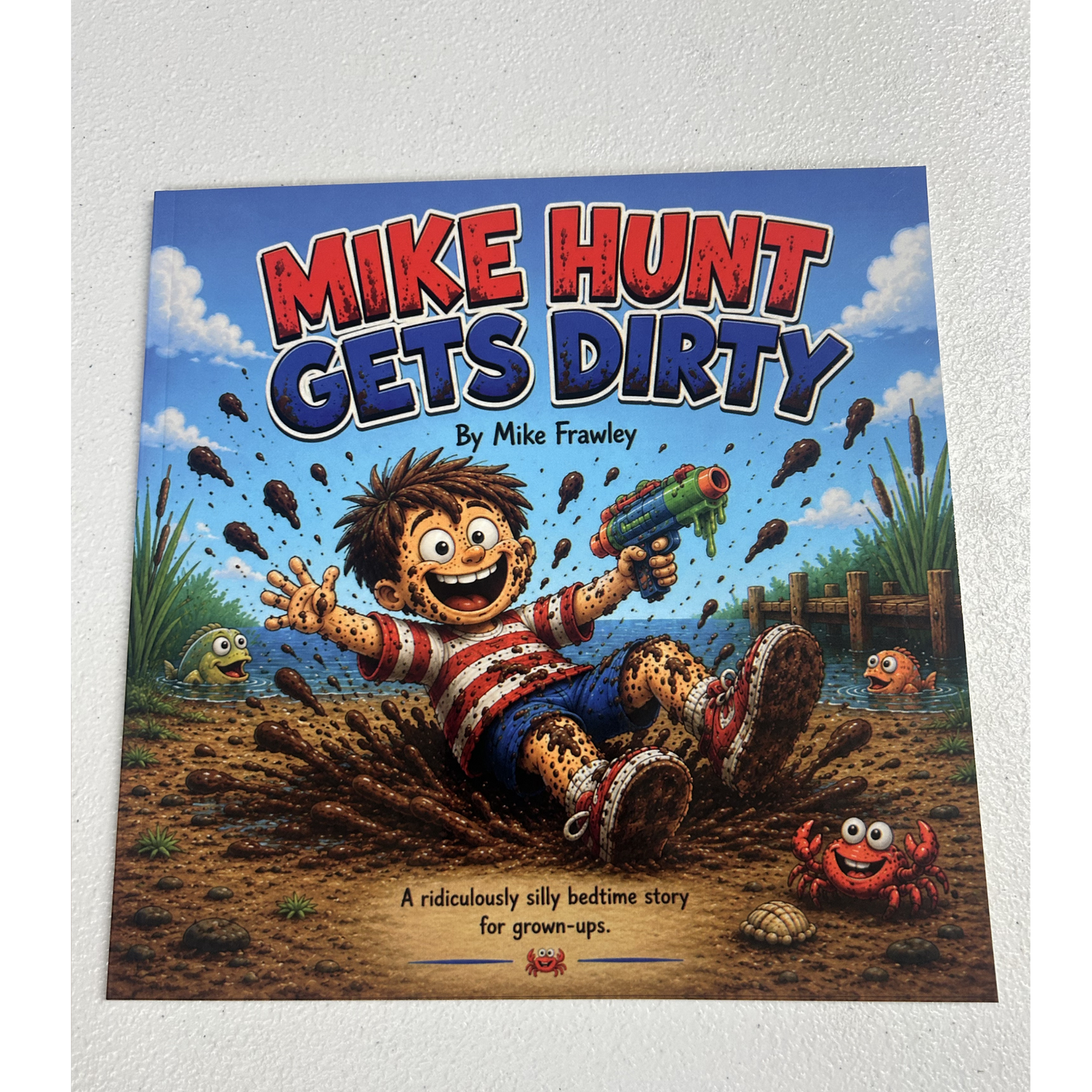 Mike Hunt gets dirty, An adult parody storybook for adults by Mike Frawley