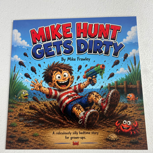 Mike Hunt gets dirty, An adult parody storybook for adults by Mike Frawley