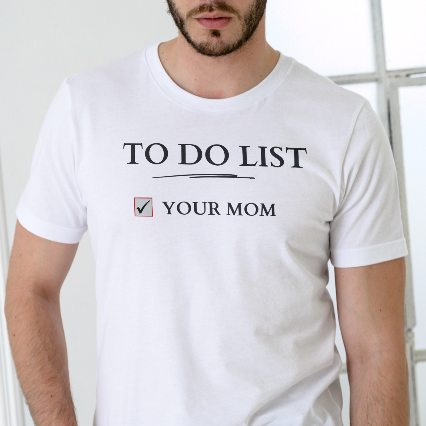 Short sleeve t-shirt. TO DO LIST, YOUR MOM