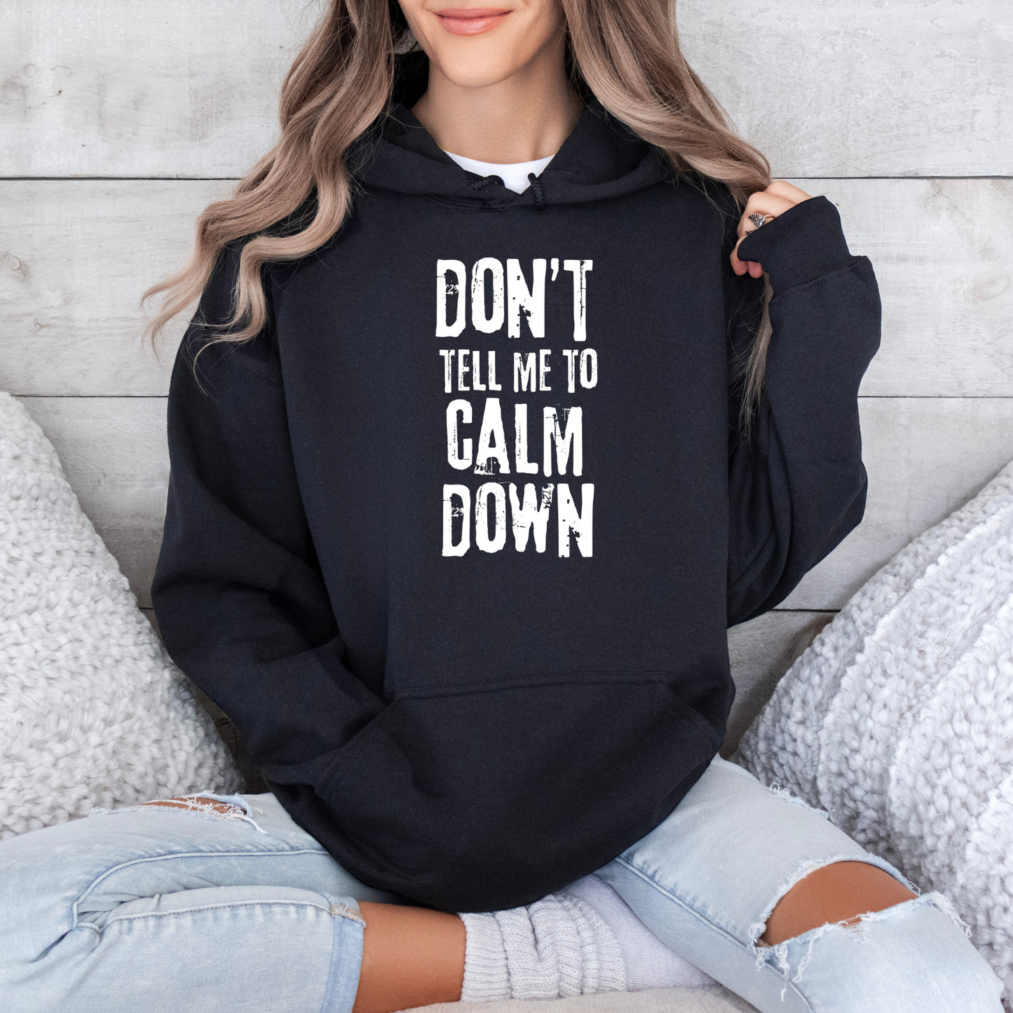 Hoodie , DONT TELL ME TO CALM DOWN