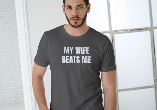 MY WIFE BEATS ME, T-SHIRT, UNISEX, COTTON