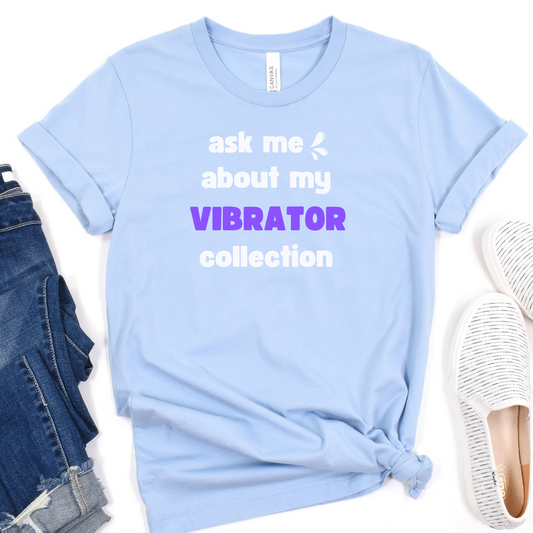 ASK ME ABOUT MY VIBRATOR COLLECTION Short sleeve shirt