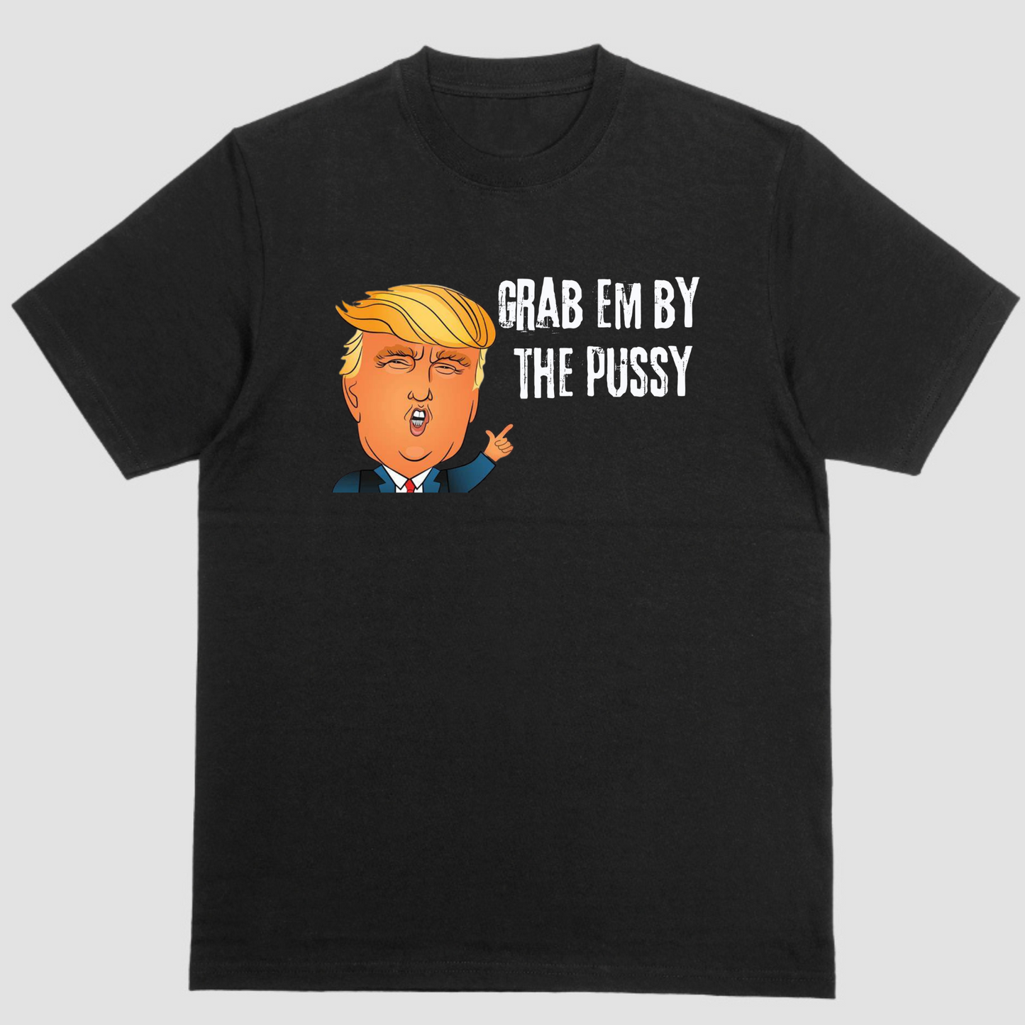 Trump, Grab em by the Pussy Political Shirt