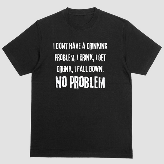 Short sleeve shirt, I DONT HAVE A DRINKING PROBLEM