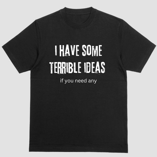 I HAVE SOME TERRIBLE IDEAS IF YOU NEED ANY