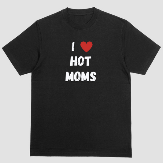 Short sleeve shirt, I LOVE HOT MOMS