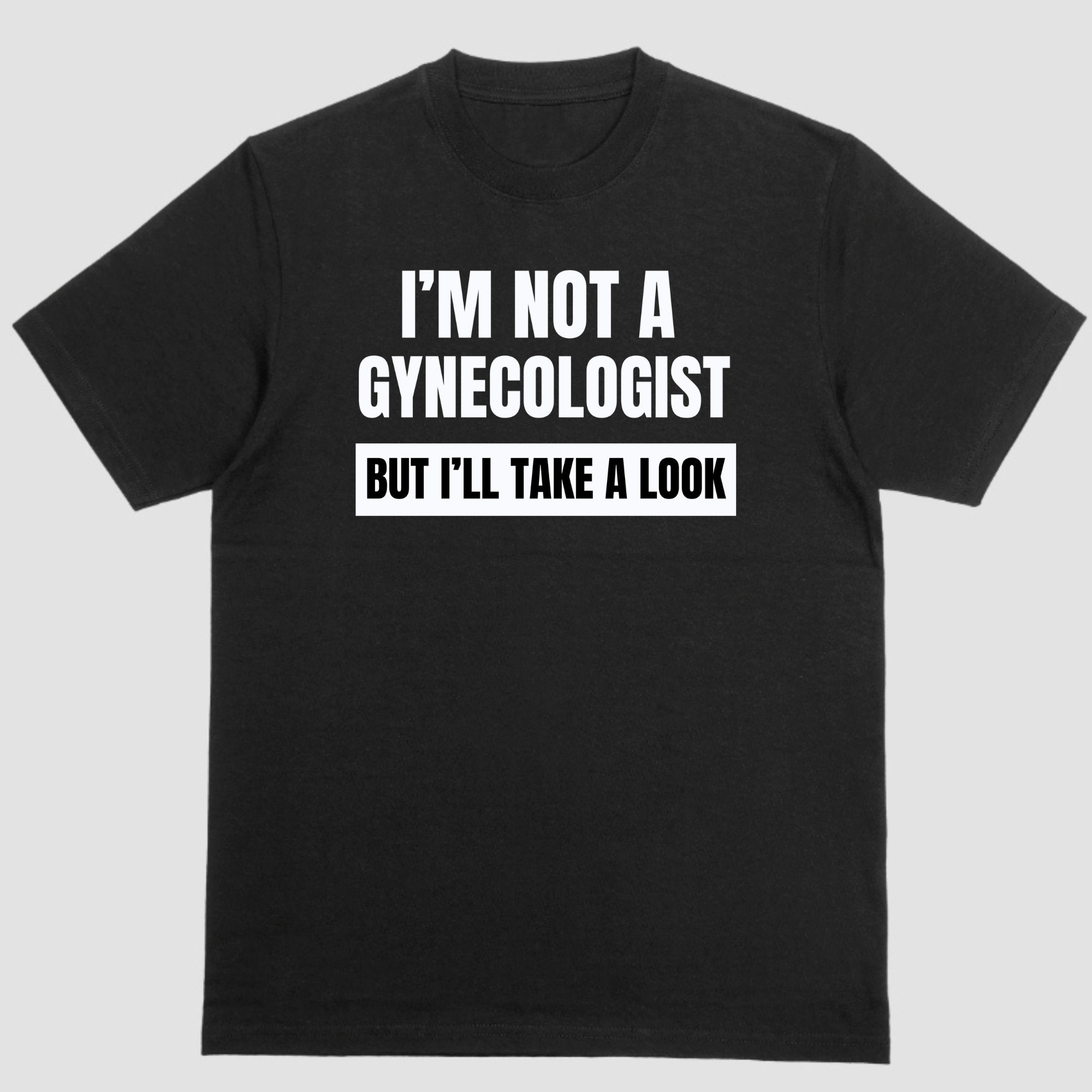 T-shirt Humoristique "I’m Not A Gynecologist..." - Taille Unique, Coton, Marque Gildan, Neuf Avec étiquette