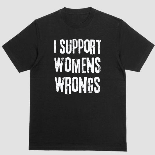 Short sleeve shirt, I SUPPORT WOMEN'S WRONGS