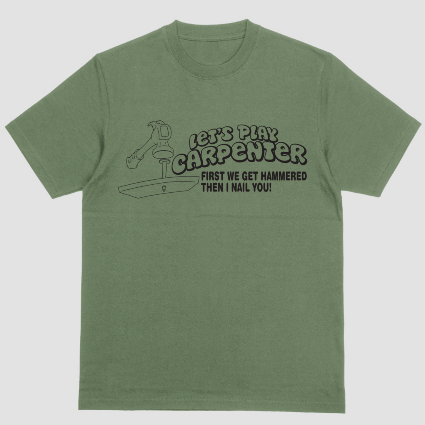 Short sleeve shirt, LETS PLAY CARPENTER FIRST WE GET HAMMERED THEN I NAIL YOU