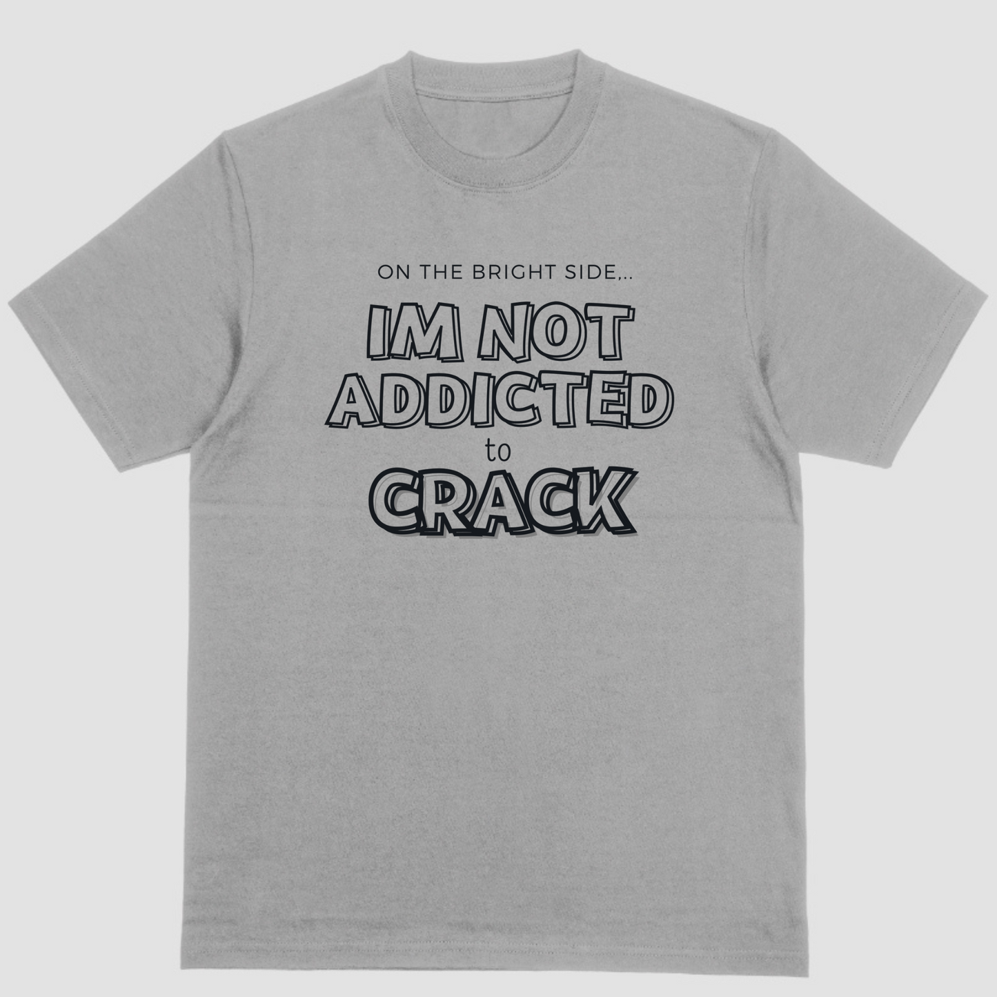 Short sleeve shirt, ON THE BRIGHT SIDE IM NOT ADDICTED TO CRACK