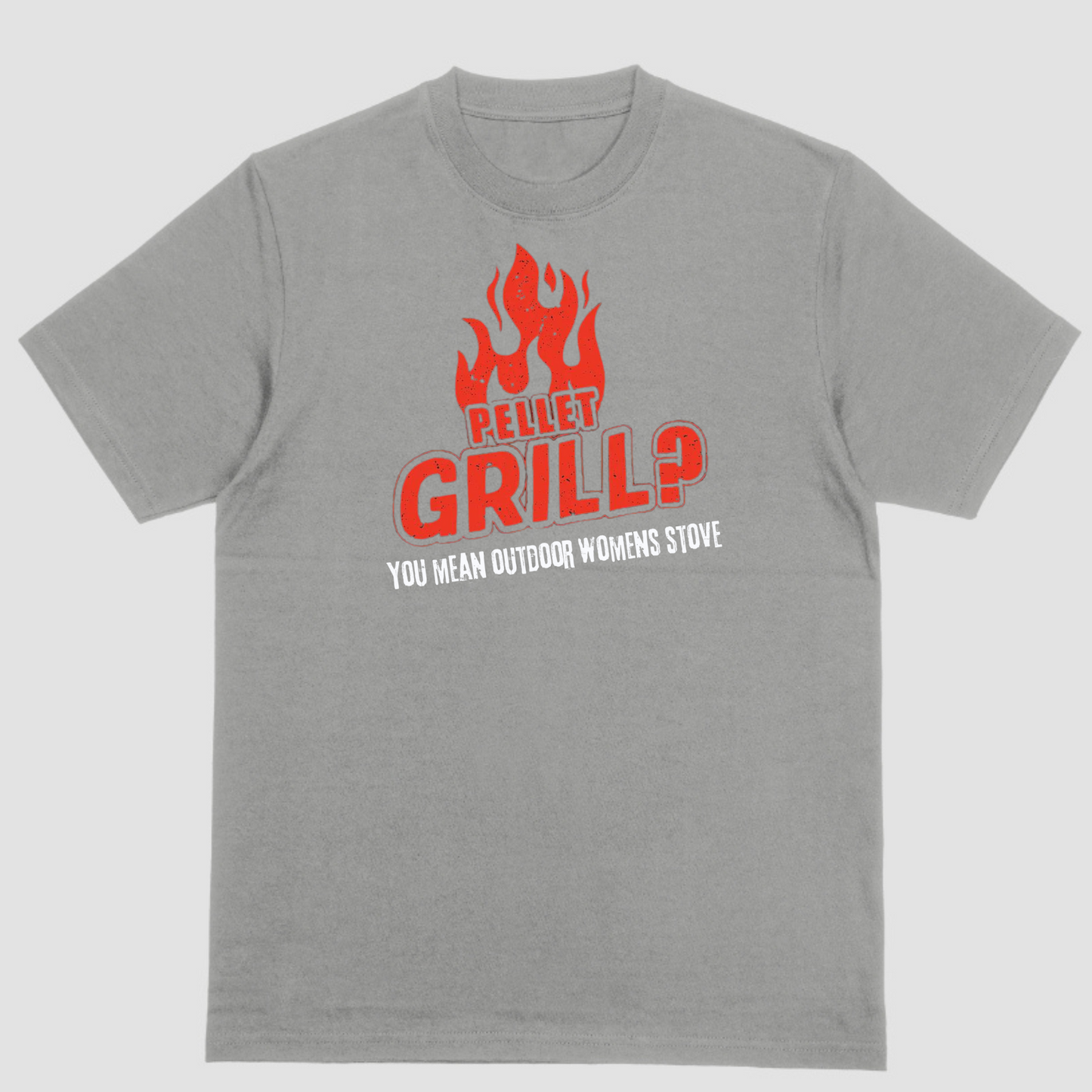 Short sleeve shirt, PELLET GRILL? YOU MEAN WOMENS OUTDOOR STOVE