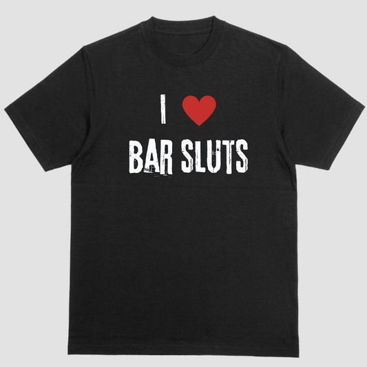 I LOVE BAR SLUTS short sleeve shirt