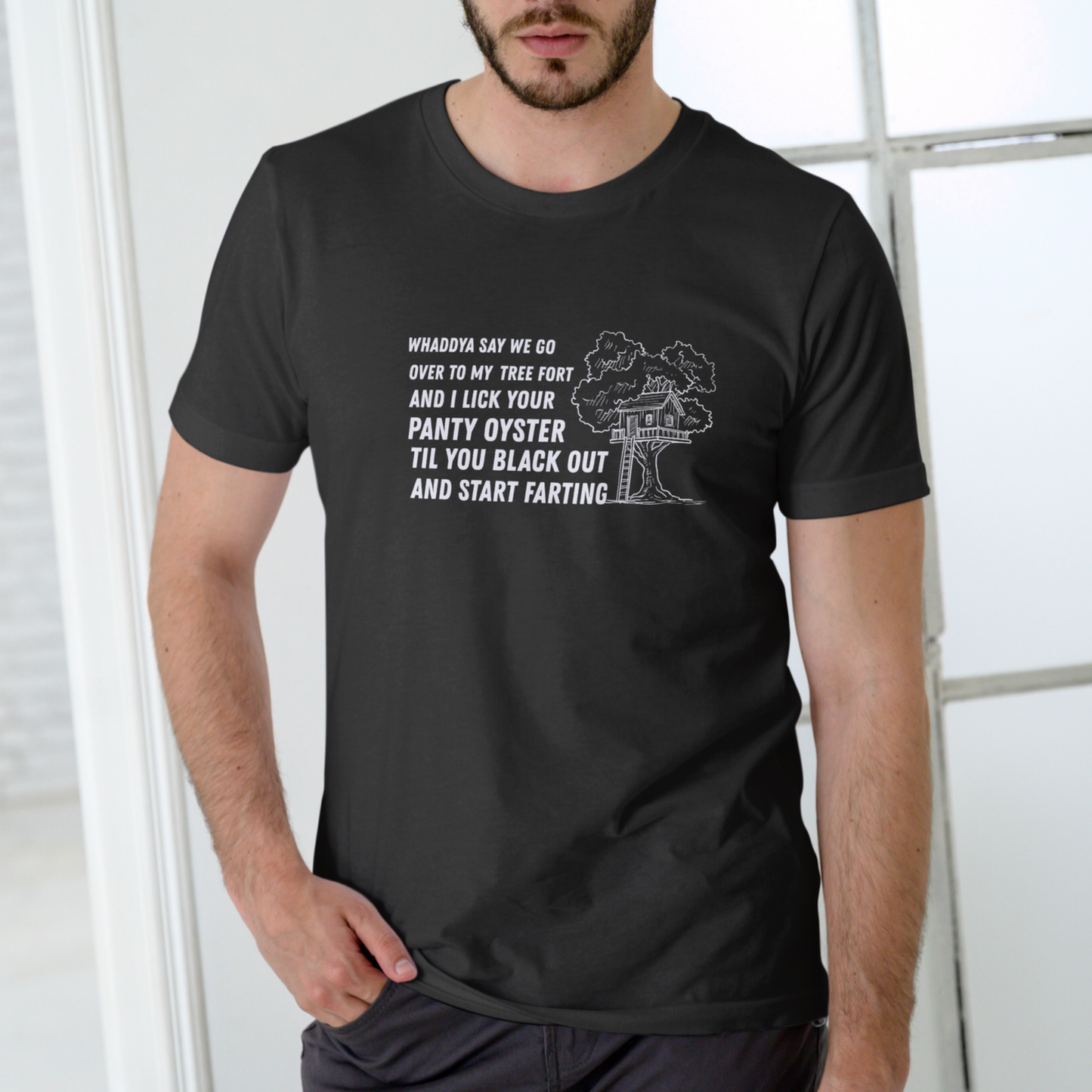 Whaddya Say We Go Over to My Tree Fort and I Lick Your Panty Oyster T-Shirt for Men