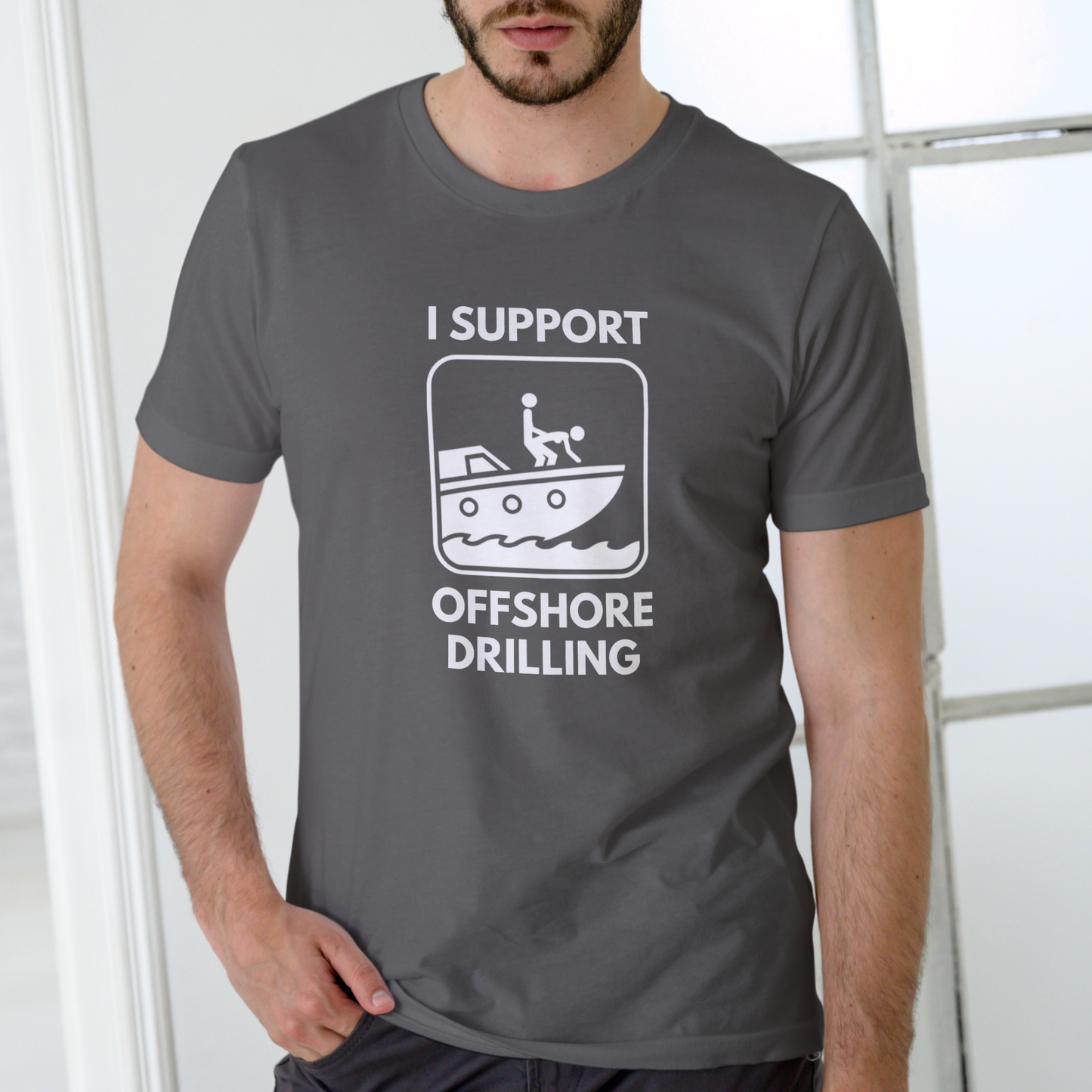 I Support Offshore Drilling Funny T-Shirt