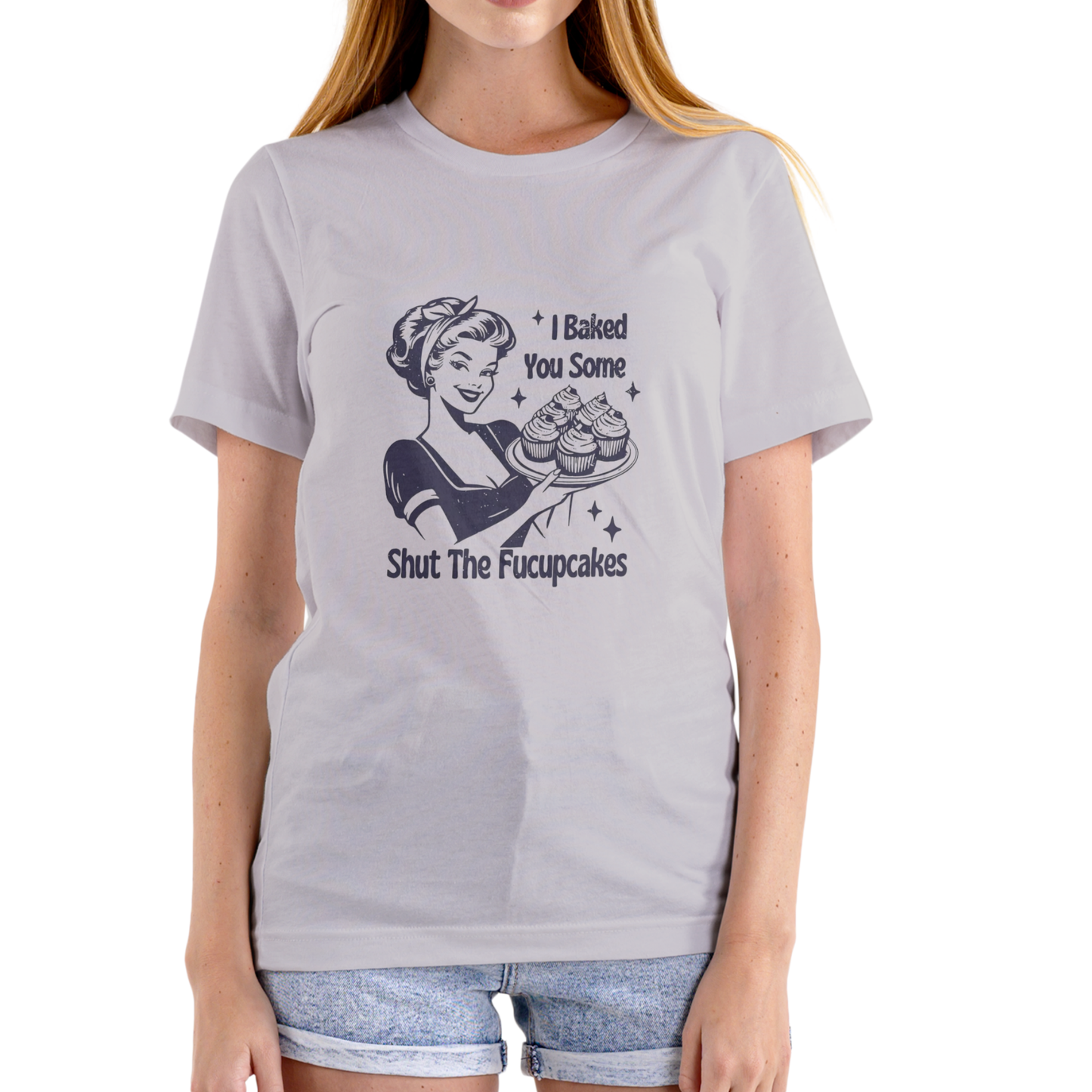 I BAKED YOU SOME SHUT THE FUCUPCAKES – Funny T-Shirt (Unisex Cotton)