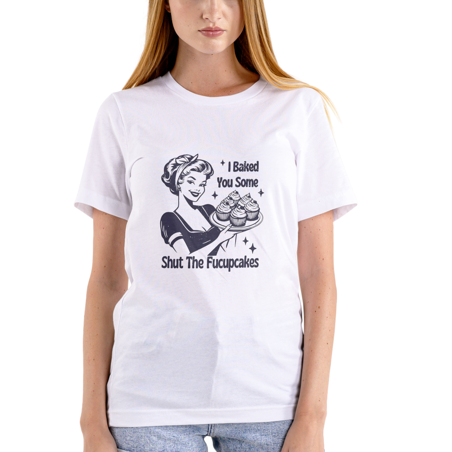 I BAKED YOU SOME SHUT THE FUCUPCAKES – Funny T-Shirt (Unisex Cotton)