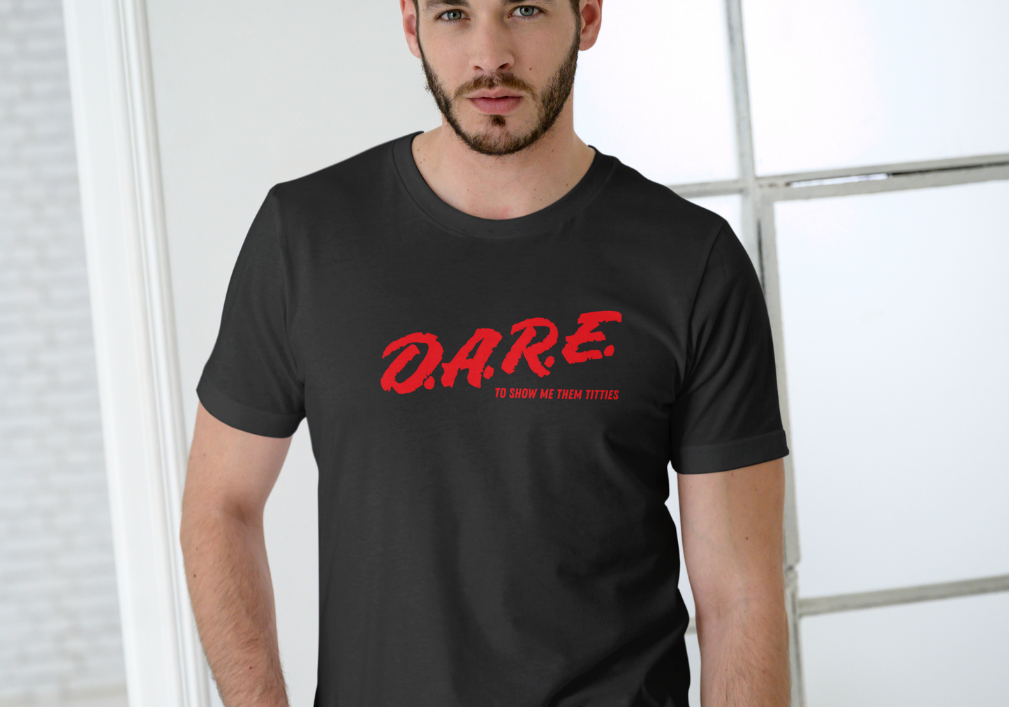D.A.R.E. To show me those titties, T-SHIRT, UNISEX, COTTON