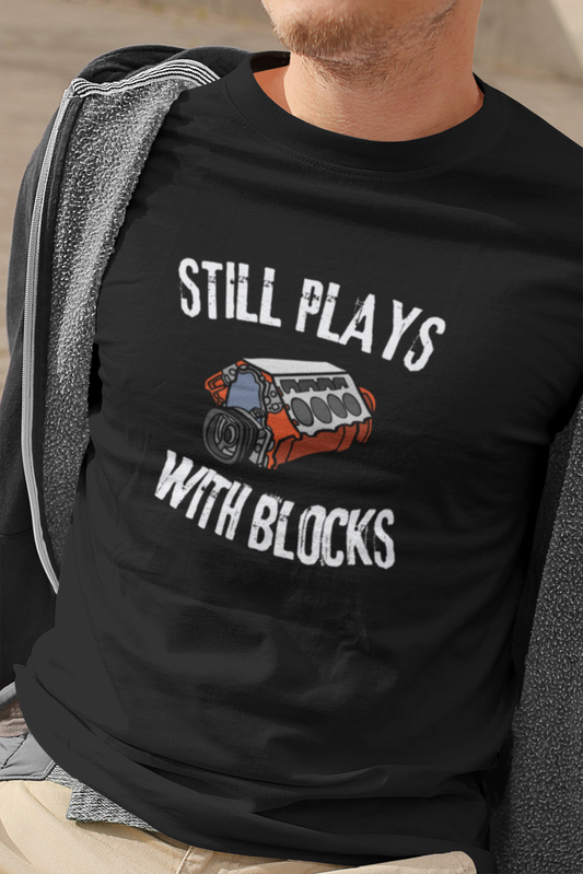 Funny short sleeve shirt, STILL PLAYS WITH BLOCKS