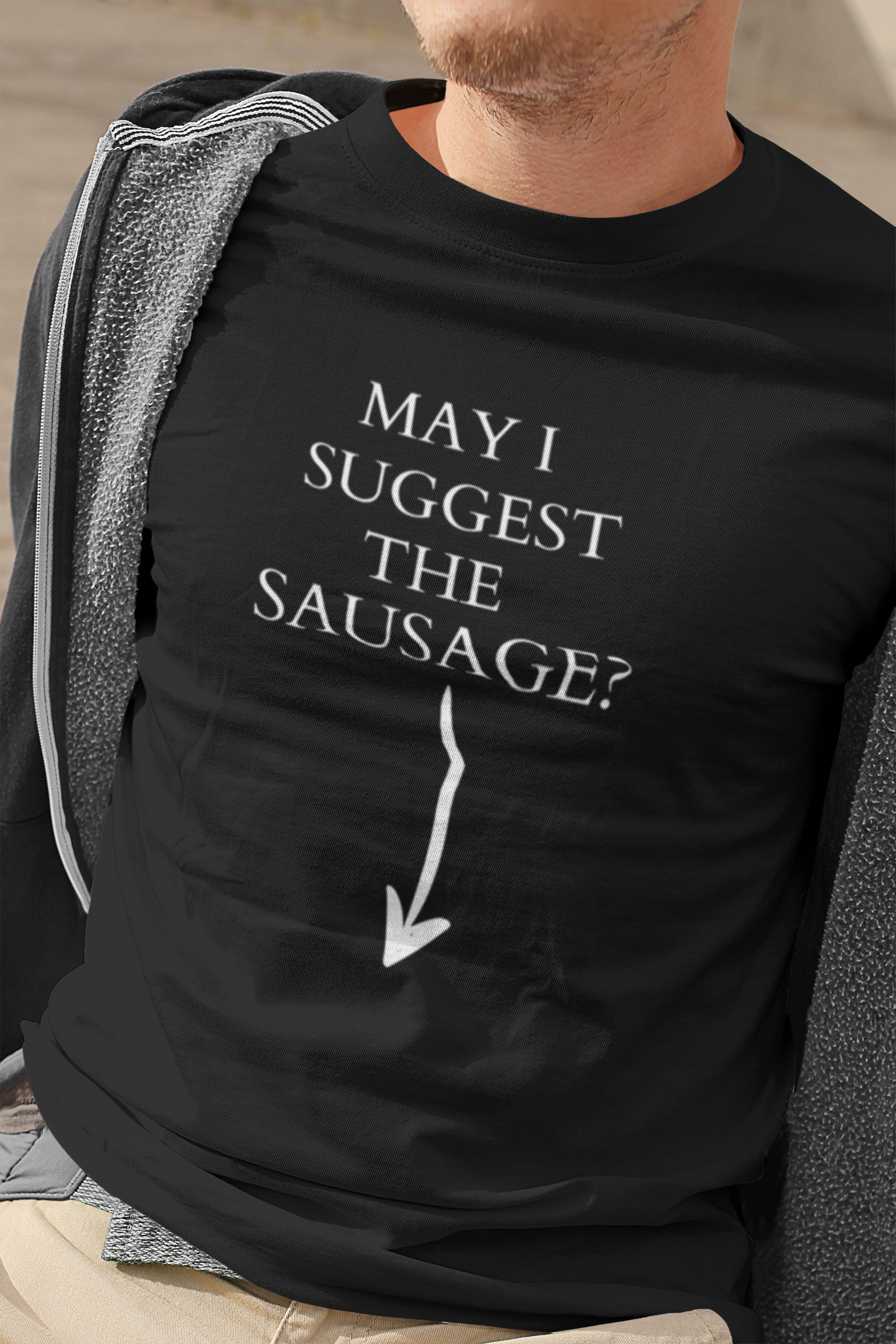 Funny short sleeve shirt. MAY I SUGGEST THE SAUSAGE