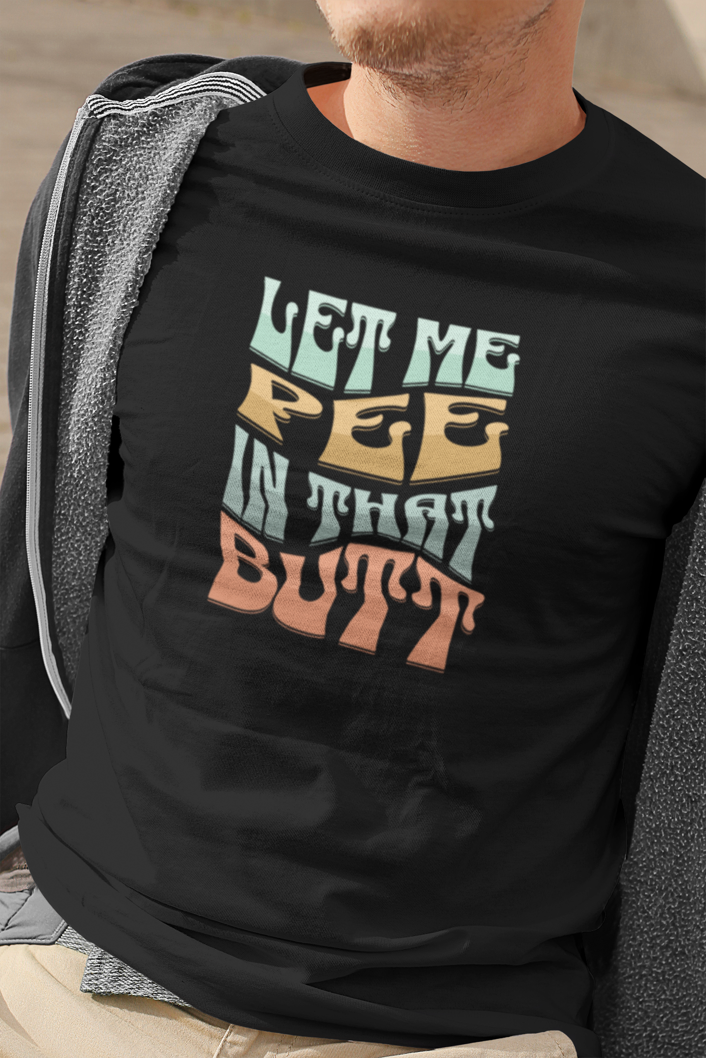 Funny short sleeve shirt, LET ME PEE IN THAT BUTT