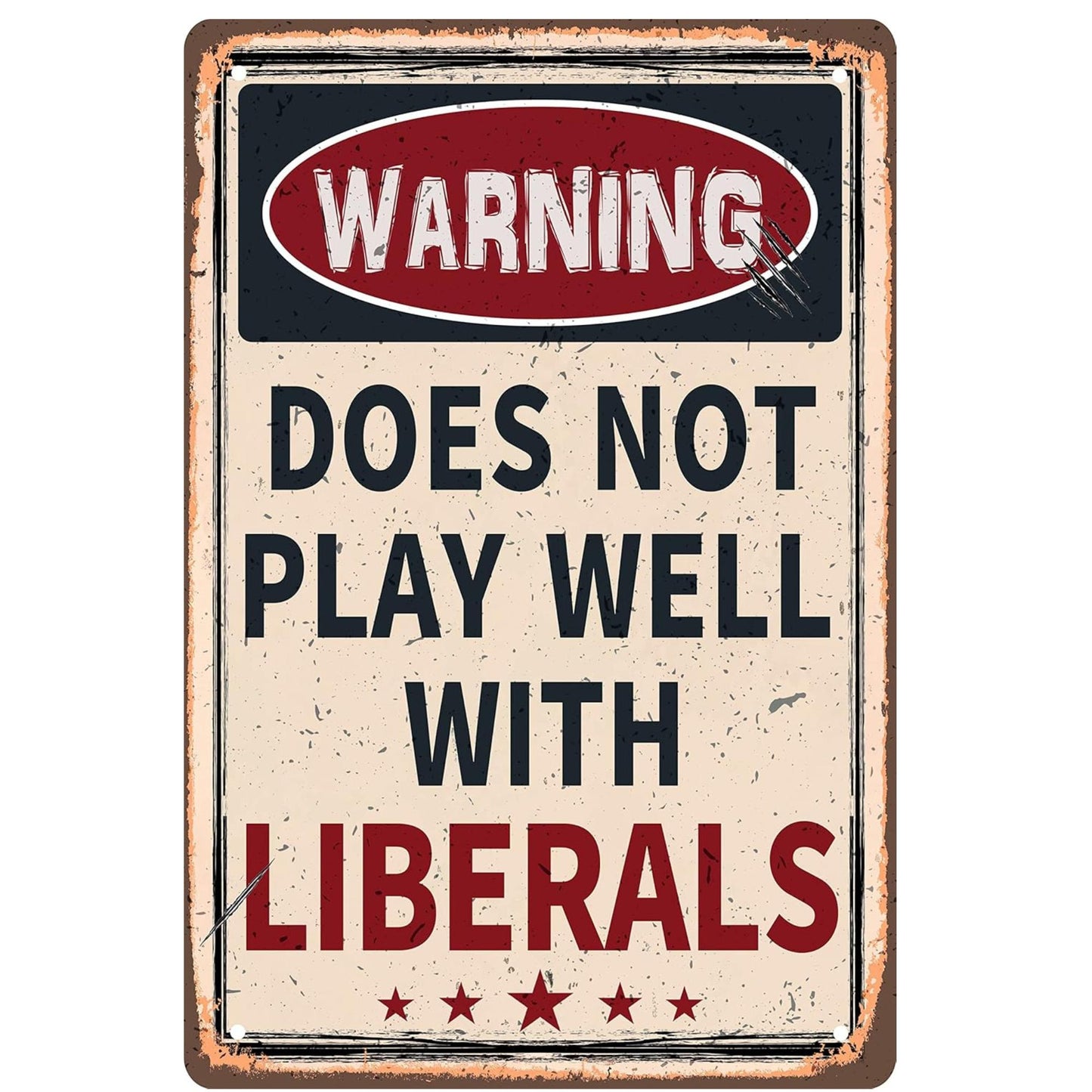 Warning: Does Not Play Well With Liberals 8x12 aluminum sign