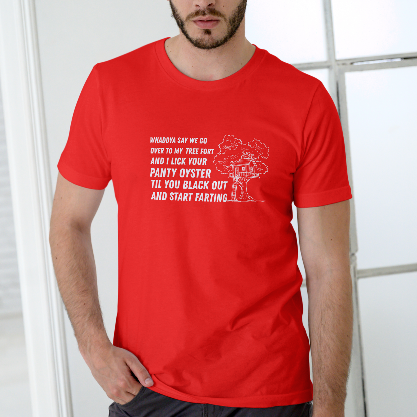 Whaddya Say We Go Over to My Tree Fort and I Lick Your Panty Oyster T-Shirt for Men