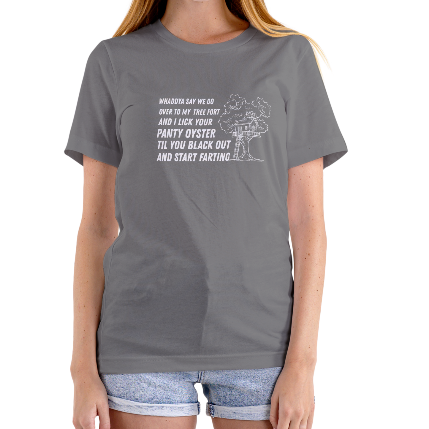 Whaddya Say We Go Over to My Tree Fort and I Lick Your Panty Oyster T-Shirt for Men