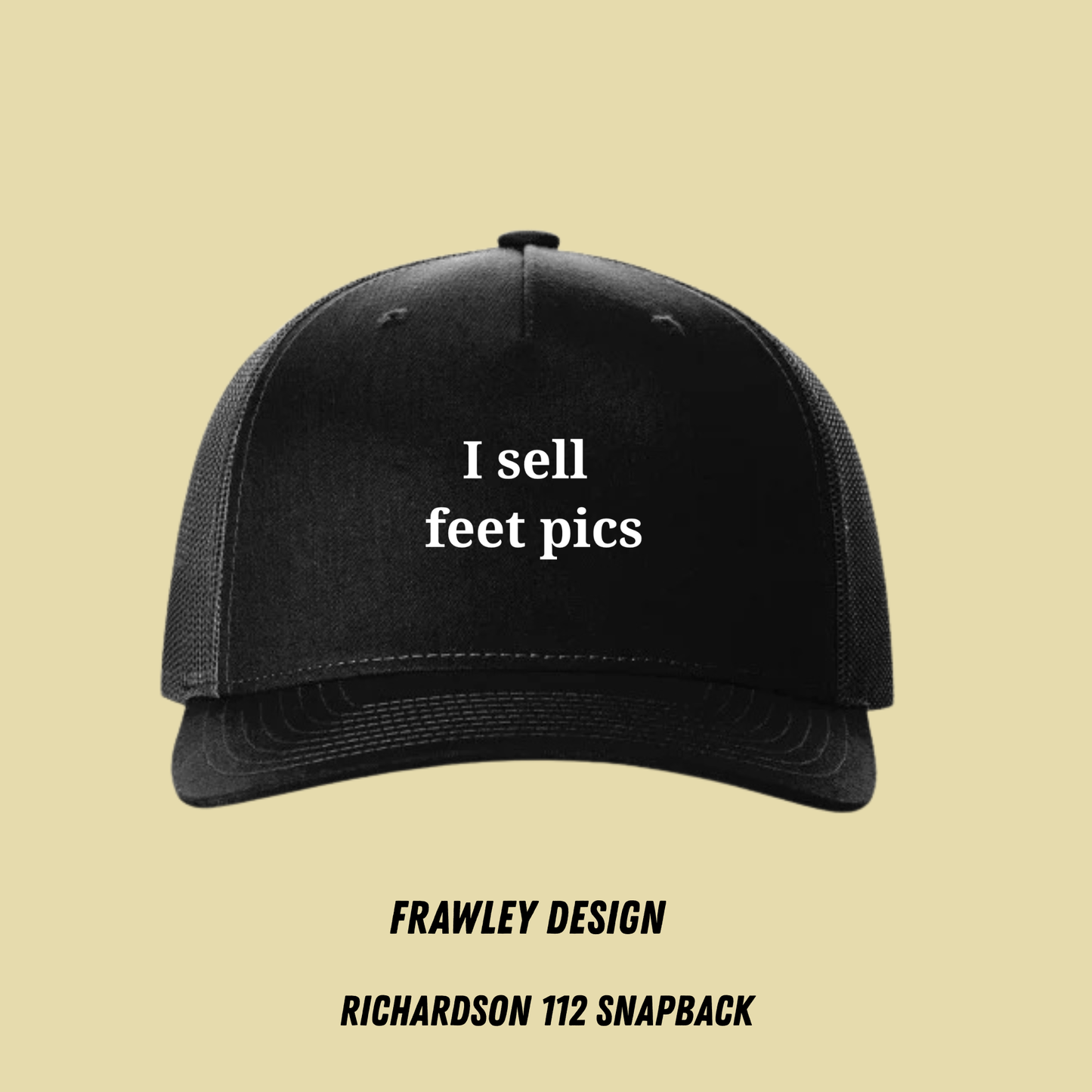 “I Sell Feet Pics” Funny Trucker Hat – Richardson 112 Snapback Cap