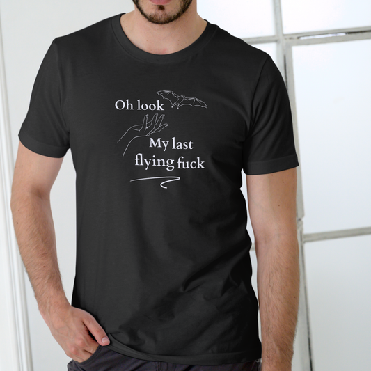 OH LOOK MY LAST FLYING FUCK T Shirt, Unisex Cotton