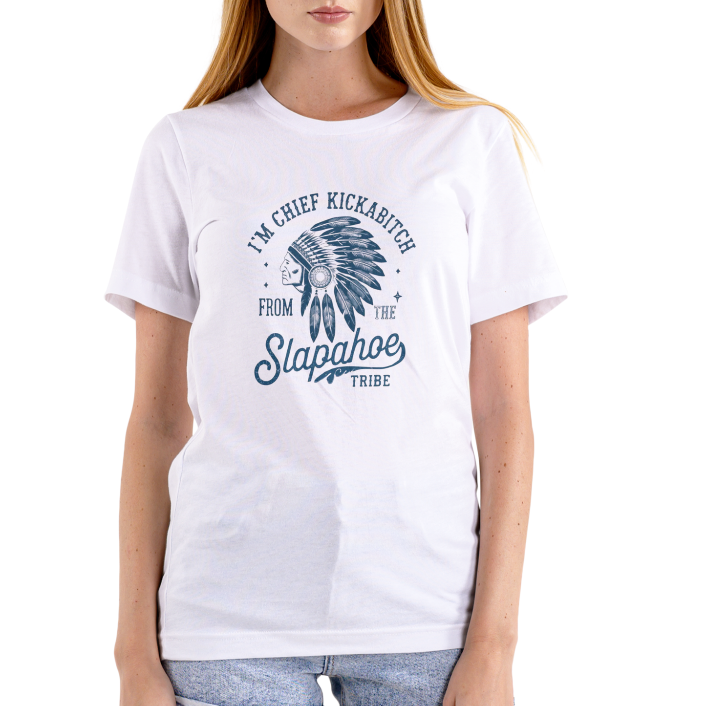 CHIEF KICKABITCH FROM THE SLAPAHOE TRIBE, Unisex Cotton Funny T Shirt