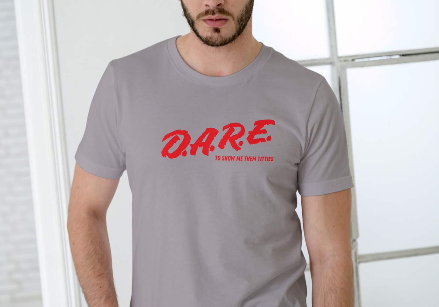 D.A.R.E. To show me those titties, T-SHIRT, UNISEX, COTTON
