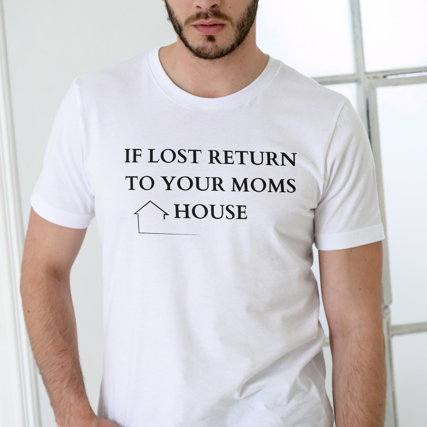 IF LOST RETURN TO YOUR MOMS HOUSE T SHIRT