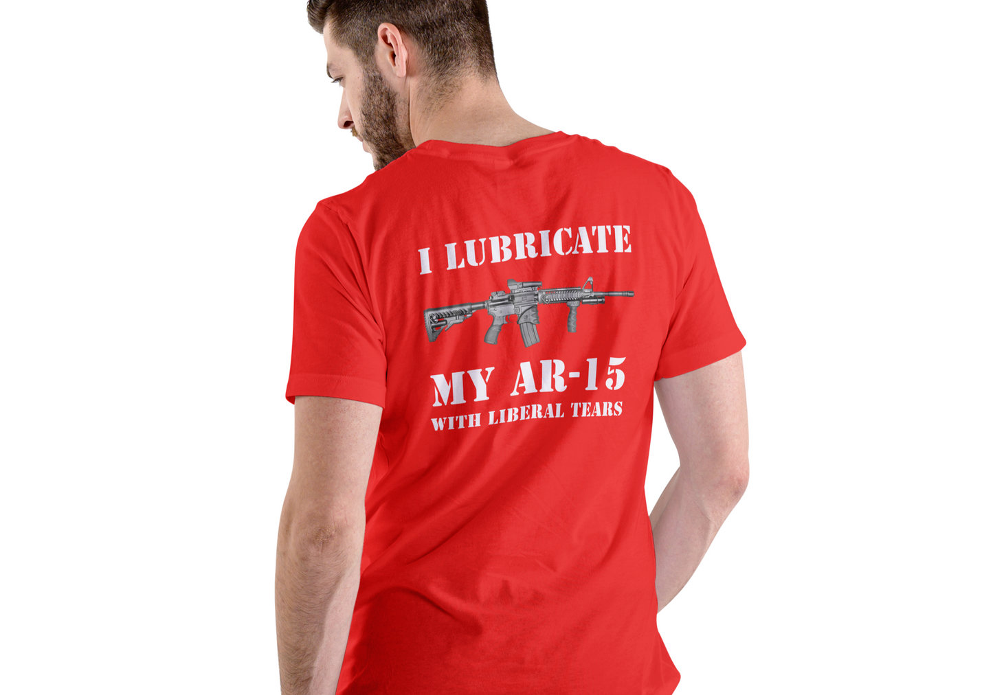 I LUBERACATE MY AR-15 WITH LIBERAL TEARS, T-SHIRT, UNISEX, COTTON